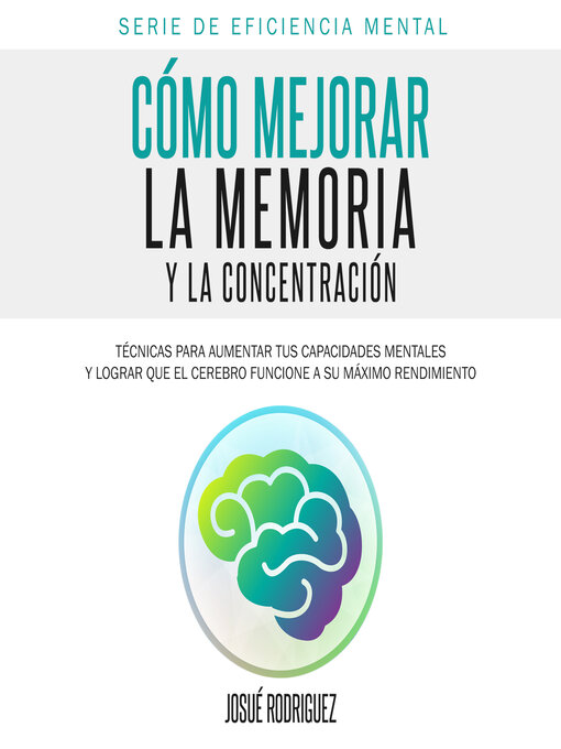 Title details for Cómo Mejorar la Memoria y la Concentración by Josué Rodriguez - Available